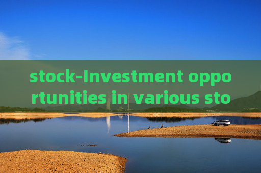 stock-Investment opportunities in various stocks